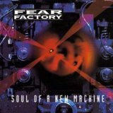 Fear Factory - Soul Of A New Machine